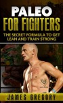 Paleo for Fighters - James Gregory