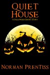 Quiet House A Halloween Short Story - Norman Prentiss