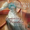 Courting Trouble (Audio) - Deeanne Gist, Brooke Heldman