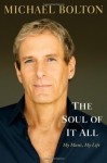 The Soul of It All: My Music, My Life - Michael Bolton