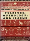 Funk & Wagnalls Standard Dictionary of Folklore, Mythology, and Legend - Maria Leach, Jerome Fried