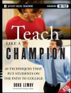 Teach Like a Champion: 49 Techniques That Put Students on the Path to College (K-12) - Doug Lemov