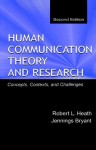 Human Communication Theory and Research: Concepts, Contexts, and Challenges (Routledge Communication Series) - Robert L. Heath, Jennings Bryant