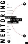 Mentoring Student Teachers: The Growth of Professional Knowledge - John Furlong, Trisha Maynard