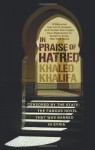 In Praise of Hatred - خالد خليفة