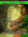 To His Mistress (Book 3) - Ann Tracy Marr