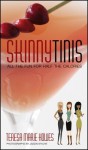 Skinnytinis: All the Fun for Half the Calories - Teresa Marie Howes