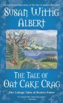 Tale of Oat Cake Crag - Susan Wittig Albert