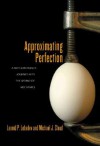 Approximating Perfection: A Mathematician's Journey Into the World of Mechanics - Leonid P. Lebedev, Michael J. Cloud