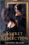 Secret Reflection - Jennifer Brassel