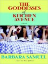 The Goddesses of Kitchen Avenue (Audio) - Barbara Samuel, Bernadette Dunne