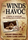 The Winds of Havoc: A Memoir Of Adventure And Destruction In Deepest Africa - Adelino Serras Pires, Fiona Capstick