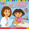 Say "Ahhh!": Dora Goes to the Doctor (Dora the Explorer) - Phoebe Beinstein