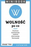 Wolność [po co] - Józef Tischner, Stefan Kisielewski, Jerzy Jedlicki, Jan Andrzej Kłoczowski, Izydora Dąbska, Karol Tarnowski