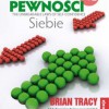 Siła Pewności Siebie! - Brian Tracy