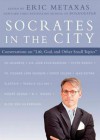 Socrates in the City: Conversations on "Life, God, and Other Small Topics" (Audio) - Eric Metaxas