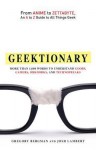 Geektionary: From Anime to Zettabyte, an A to Z Guide to All Things Geek - Gregory Bergman, Josh Lambert