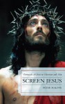 Screen Jesus: Portrayals of Christ in Television and Film - Peter Malone