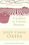 A Garden of Earthly Delights - Joyce Carol Oates, Elaine Showalter