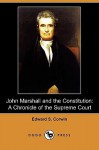 John Marshall and the Constitution: A Chronicle of the Supreme Court (Dodo Press) - Edward S. Corwin