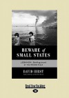 Beware of Small States: Lebanon, Battleground of the Middle East (Large Print 16pt) - David Hirst