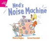 Ned's Noise Machine - Monica Hughes, Serena Feneziani