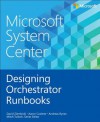 Microsoft System Center: Designing Orchestrator Runbooks - Mitch Tulloch