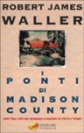 I ponti di Madison County - Robert James Waller, Maria Barbara Piccioli