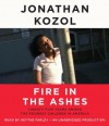 Fire in the Ashes: Twenty-Five Years Among the Poorest Children in America (Audio) - Jonathan Kozol