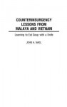 Counterinsurgency Lessons from Malaya and Vietnam: Learning to Eat Soup with a Knife - John A. Nagl