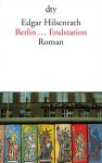 Berlin ... Endstation Roman - Edgar Hilsenrath