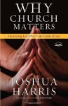 Why Church Matters: Discovering Your Place in the Family of God - Joshua Harris