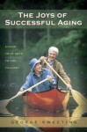 The Joys of Successful Aging: Living Your Days to the Fullest - George Sweeting