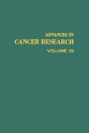 Advances in Cancer Research, Volume 39 - George Klein, Sidney Wienhouse