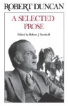 A Selected Prose - Robert Duncan, Robert J. Bertholf