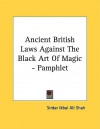 Ancient British Laws Against the Black Art of Magic - Pamphlet - Sirdar Ikbal Ali Shah