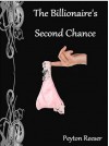 The Billionaire's Second Chance - Peyton Reeser