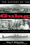 The History of the Gulag: From Collectivization to the Great Terror - Oleg Khlevniuk, Vadim Staklo, Robert Conquest, Vadim A. Staklo