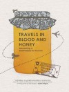 Travels in Blood and Honey: Becoming a Beekeeper in Kosovo - Elizabeth Gowing