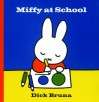 Miffy At School (Miffy) - Dick Bruna