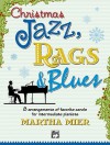 Christmas Jazz, Rags & Blues, Bk 2: 8 Arrangements of Favorite Carols for Intermediate Pianists - Martha Mier