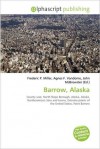 Barrow, Alaska - Agnes F. Vandome, John McBrewster, Sam B Miller II