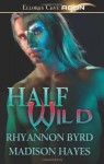 Half Wild - Rhyannon Byrd, Madison Hayes