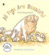 All Pigs Are Beautiful (Nature Storybooks) - Dick King-Smith, Anita Jeram