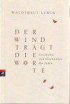 Der Wind trägt die Worte: Geschichte und Geschichten der Juden - Waldtraut Lewin