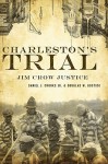 Charleston's Trial: Jim Crow Justice - Daniel J. Crooks Jr., Douglas W. Bostick