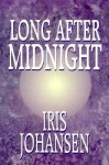 Long After Midnight - Iris Johansen