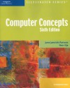 Computer Concepts Illustrated Introductory, Sixth Edition (Illustrated Series) - June Jamrich Parsons, Dan Oja