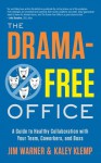 The Drama-Free Office - Kaley Klemp, Jim Warner