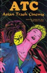 Asian Trash Cinema (Vol. 1, No. 5) - Thomas Weisser, Craig Ledbetter